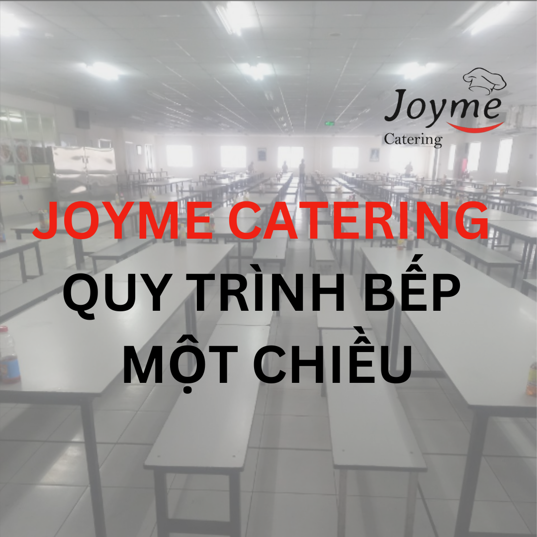 SUẤT ĂN CÔNG NGHIỆP JOYME – QUY TRÌNH BẾP MỘT CHIỀU